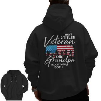 Veteran Grandpa American Flag Two Titles Grandfather Zip Up Hoodie Back Print | Mazezy