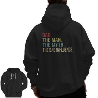 Vintage Dad The Man The Myth The Bad Influence Zip Up Hoodie Back Print | Mazezy