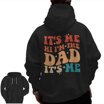 Vintage Fathers Day Its Me Hi I'm The Dad It's Me For Mens Zip Up Hoodie Back Print | Mazezy