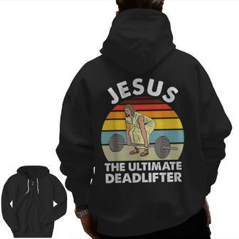 Vintage Jesus The Ultimate Deadlifter Gym Bodybuliding Zip Up Hoodie Back Print | Mazezy