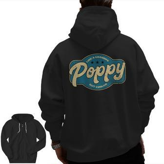 Vintage Poppy Like A Grandpa But Cooler Grandpa Poppy Zip Up Hoodie Back Print | Mazezy