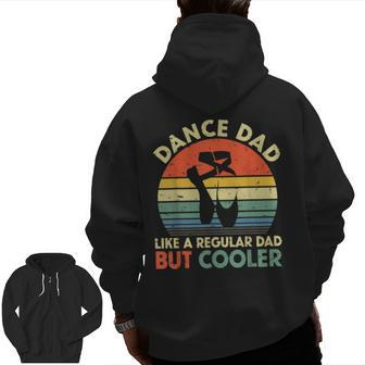 Vintage Retro Dance Dad Like A Regular Dad But Cooler Daddy Zip Up Hoodie Back Print | Mazezy CA