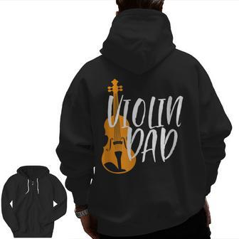 Violin Dad Proud Father Of Violinist Orchestra Music Zip Up Hoodie Back Print | Mazezy