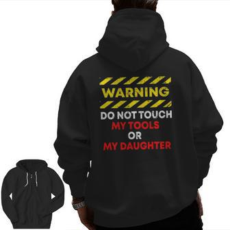 Warning Do Not Touch My Tools Or Daughter Mechanic Dad Zip Up Hoodie Back Print | Mazezy