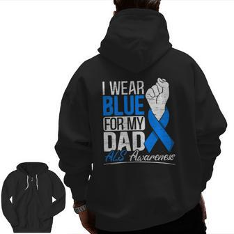 I Wear Blue For My Dad Als Awareness Supporter Warrior Zip Up Hoodie Back Print | Mazezy CA