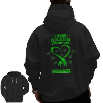 I Wear Green For My Dad Lymphoma Cancer Awareness Zip Up Hoodie Back Print | Mazezy
