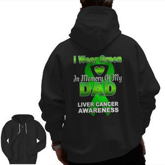 I Wear Green In Memory Of My Dad Liver Cancer Awareness Zip Up Hoodie Back Print | Mazezy
