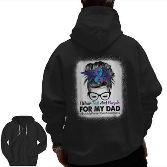 I Wear Teal Purple For Dad Suicide Prevention Awareness Zip Up Hoodie Back Print | Mazezy
