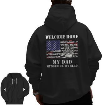 Welcome Home My Dad Soldier Homecoming Reunion Army Us Flag Zip Up Hoodie Back Print | Mazezy