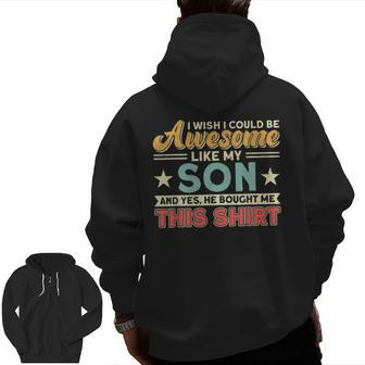 I Wish I Could Be Awesome Like My Son Father Dad Zip Up Hoodie Back Print | Mazezy AU