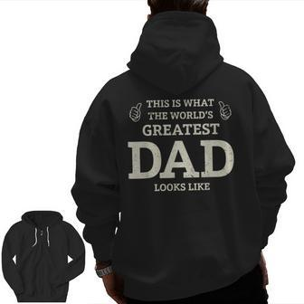 This Is What The Worlds Greatest Dad Fathers Day Men Zip Up Hoodie Back Print | Mazezy CA