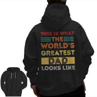 This Is What The World's Greatest Dad Looks Like Zip Up Hoodie Back Print | Mazezy