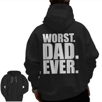Worst Dad Ever Bad Father Zip Up Hoodie Back Print | Mazezy UK