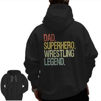 Wrestling Dad Superhero Wrestling Legend Zip Up Hoodie Back Print | Mazezy