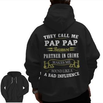 They Call Me Pap Pap Because Partner In Crime Dad Zip Up Hoodie Back Print | Mazezy