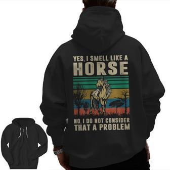 Yes I Smell Like A HorseNo I Do Not Consider That A Problem Zip Up Hoodie Back Print | Mazezy