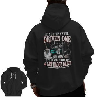 If You've Never Driven One Sit Down Shut Up Let Daddy Drive Zip Up Hoodie Back Print | Mazezy DE