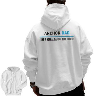 Anchor Dad Like A Normal Dad But Cooler Dad's Zip Up Hoodie Back Print | Mazezy