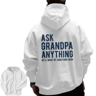Ask Grandpa Anything He'll Make Up Something Good Zip Up Hoodie Back Print | Mazezy