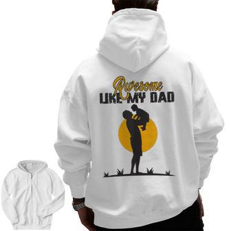 Awesome Like My Dad Dada Daddy Bruh Graphic Father Day Zip Up Hoodie Back Print | Mazezy