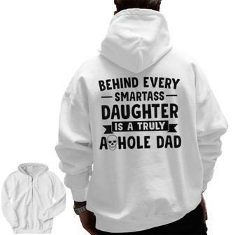 Behind Every Smartass Daughter Is A Truly Asshole Dad Zip Up Hoodie Back Print | Mazezy