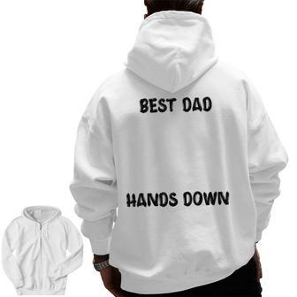 Best Dad Hands Down Kids Craft For Handprints Father's Day Zip Up Hoodie Back Print | Mazezy