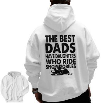 The Best Dads Have Daughters Who Ride Snowmobiles Zip Up Hoodie Back Print | Mazezy