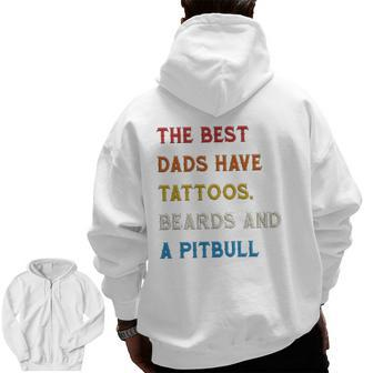 The Best Dads Have Tattoos Beards And Pitbull Vintage Retro Zip Up Hoodie Back Print | Mazezy