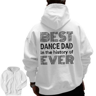 Best Dance Dad In The History Of Ever Dance Dad Zip Up Hoodie Back Print | Mazezy