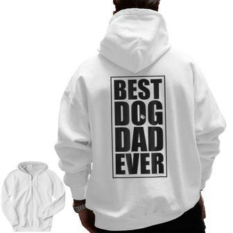 Best Dog Dad Ever Dog Dad Black Letters Zip Up Hoodie Back Print | Mazezy