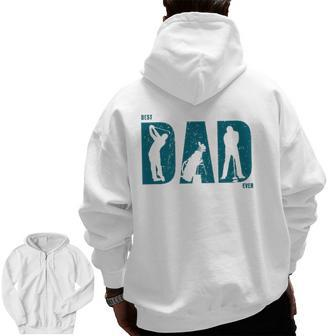 Best Golf Dad Ever Golf Dad Father's Day Zip Up Hoodie Back Print | Mazezy