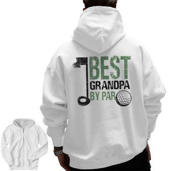 Best Grandpa By Par Graphic Novelty Sarcastic Grandpa Zip Up Hoodie Back Print | Mazezy