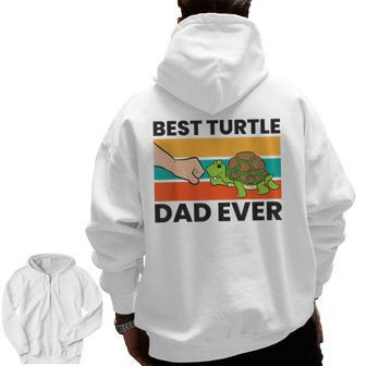 Best Turtle Dad Ever Turtle Pet Turtle Owners Zip Up Hoodie Back Print | Mazezy