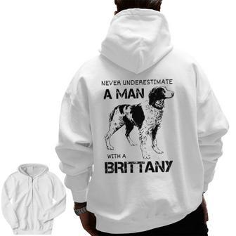 Brittany Spaniel Dad Never Underestimate A Man With A Brittany Zip Up Hoodie Back Print | Mazezy
