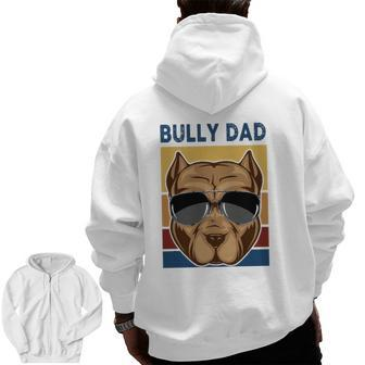 Bully Dad American Bully Dog Owner Dog Dad Father's Day Zip Up Hoodie Back Print | Mazezy