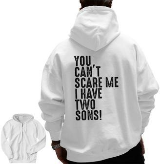 You Can't Scare Me I Have Two Sons Father's Day Zip Up Hoodie Back Print | Mazezy