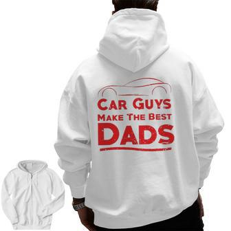 Car Guys Make The Best Dads Father Zip Up Hoodie Back Print | Mazezy