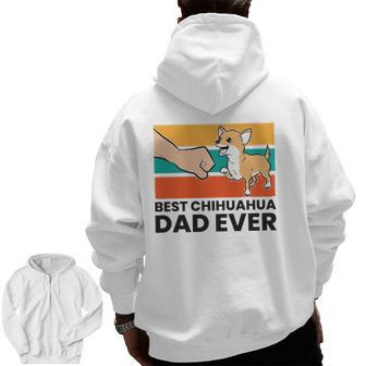 Chihuahua Papa Best Chihuahua Dad Ever Zip Up Hoodie Back Print | Mazezy