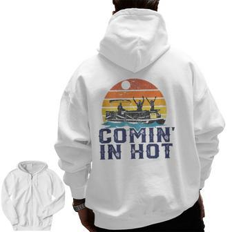 Comin In Hot Pontoon Boat Boating Lake For Dad Zip Up Hoodie Back Print | Mazezy