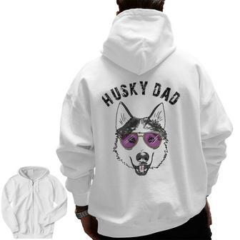 Cool Husky Dad Dog Owner Lover Huskies Love Zip Up Hoodie Back Print | Mazezy
