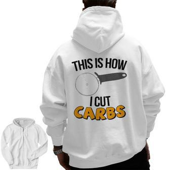 This Is How I Cut Carbs Pizza Cutter Workout Gym Zip Up Hoodie Back Print | Mazezy