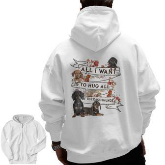 Dachshund Doxie Dachshund All I Want To Hug All Of The Dachshunds Dog Lovers Zip Up Hoodie Back Print | Mazezy