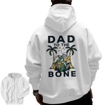 Dad To The Bone Fathers Day Top Zip Up Hoodie Back Print | Mazezy