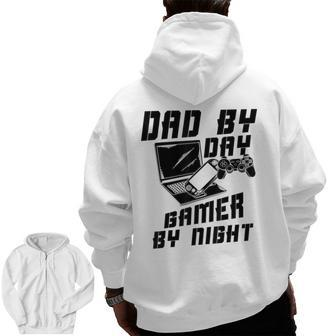 Dad By Day Gamer By Night Game Father's Day Zip Up Hoodie Back Print | Mazezy