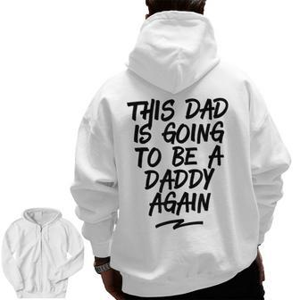 This Dad Is Going To Be A Daddy Again Best Dad Zip Up Hoodie Back Print | Mazezy