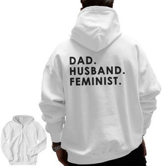Dad Husband Feminist For Men Father's Day Zip Up Hoodie Back Print | Mazezy