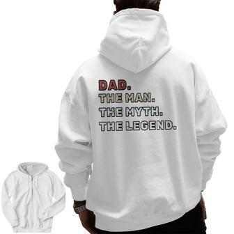 Dad The Man The Myth The Legend Classic Zip Up Hoodie Back Print | Mazezy
