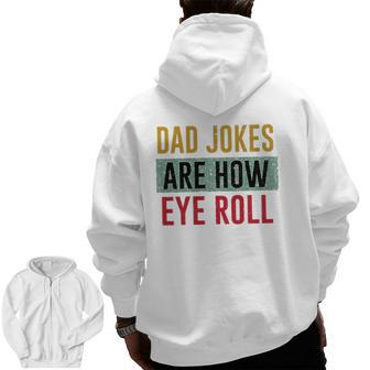Daddy Dad Jokes Are How Eye Roll Father's Day Zip Up Hoodie Back Print | Mazezy