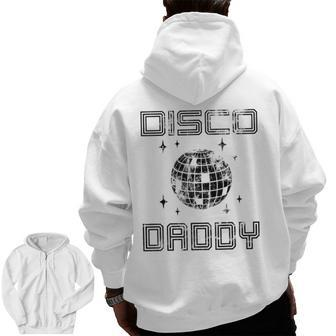 Disco Daddy Retro Matching 60'S 70S Party Costume Dad Zip Up Hoodie Back Print | Mazezy