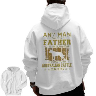 Dogs 365 Australian Cattle Dog Daddy For Men Zip Up Hoodie Back Print | Mazezy